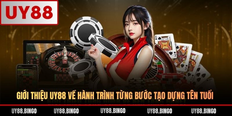 Giới thiệu UY88 về hành trình từng bước tạo dựng tên tuổi